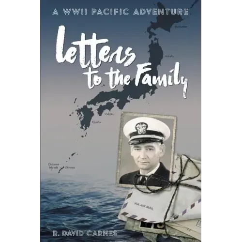 Letters to the Family: A WWII Pacific Adventure