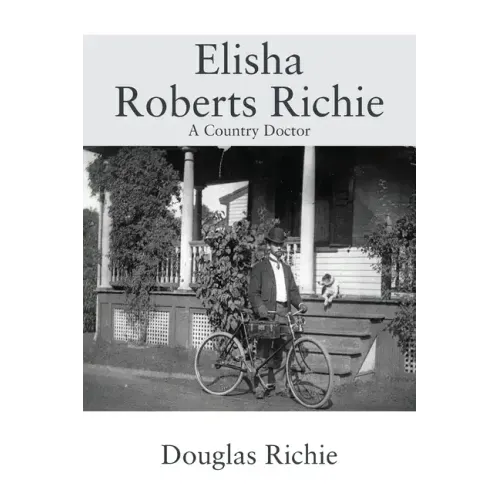 Elisha Roberts Richie: A Country Doctor