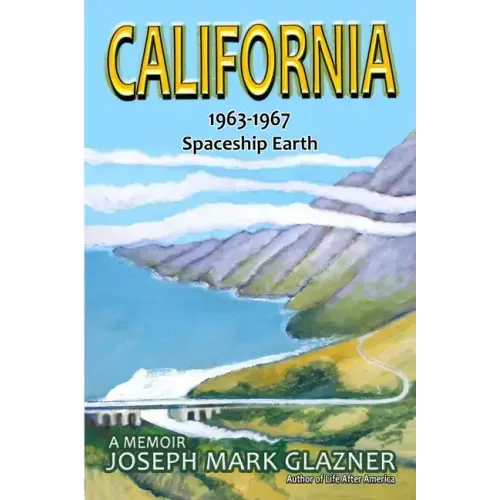 California 1963-1967 Spaceship Earth: A Memoir