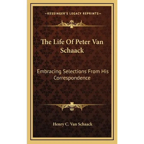 The Life Of Peter Van Schaack: Embracing Selections From His Correspondence