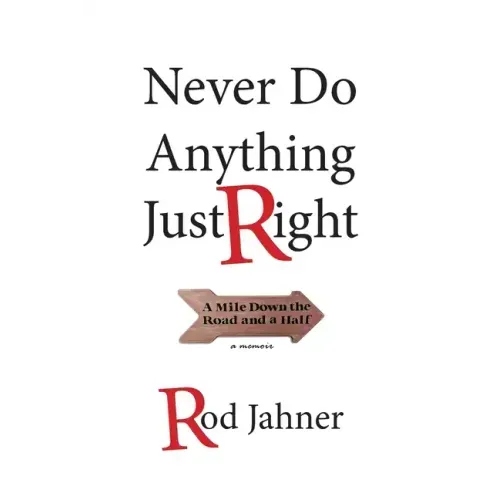 Never Do Anything Just Right: A Mile Down the Road and a Half