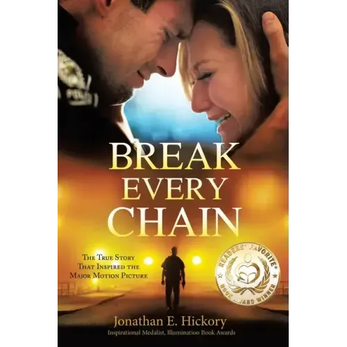 Break Every Chain: A police officer's battle with alcoholism, depression, and devastating loss; and the true story of how God changed his life forever