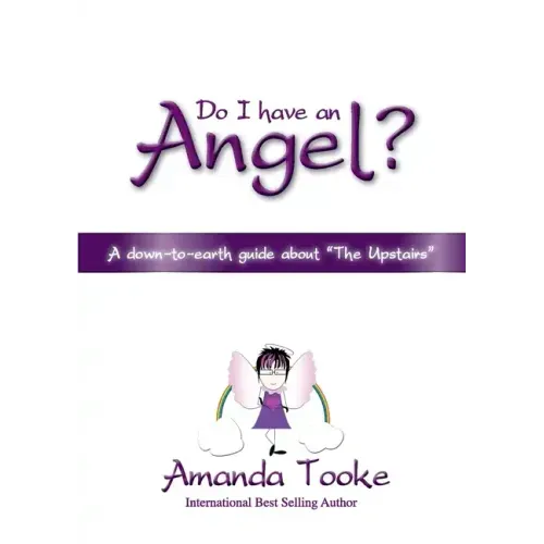 Do I Have an Angel?: A down to earth Guide about 'The Upstairs'