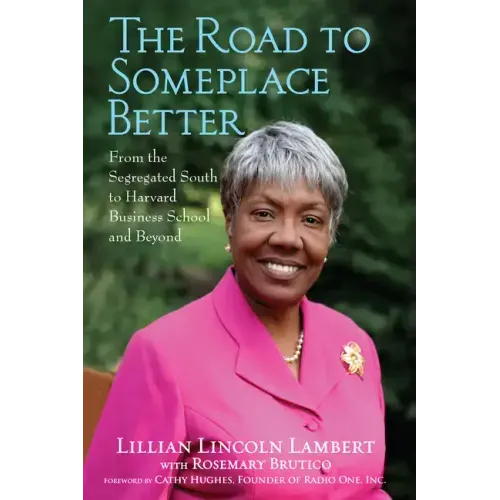 The Road to Someplace Better: From the Segregated South to Harvard Business School and Beyond