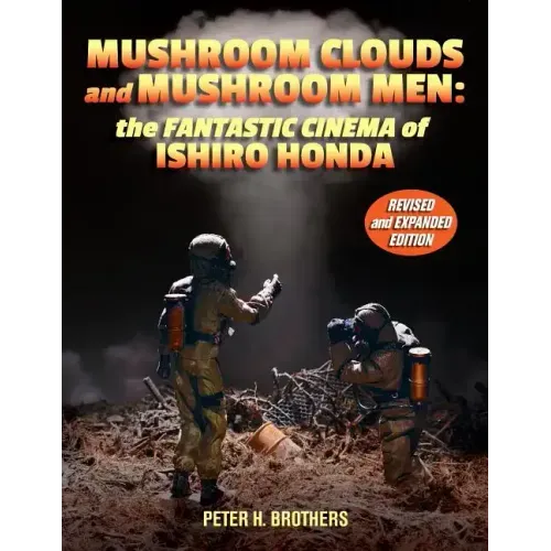Mushroom Clouds and Mushroom Men: The Fantastic Cinema of Ishiro Honda