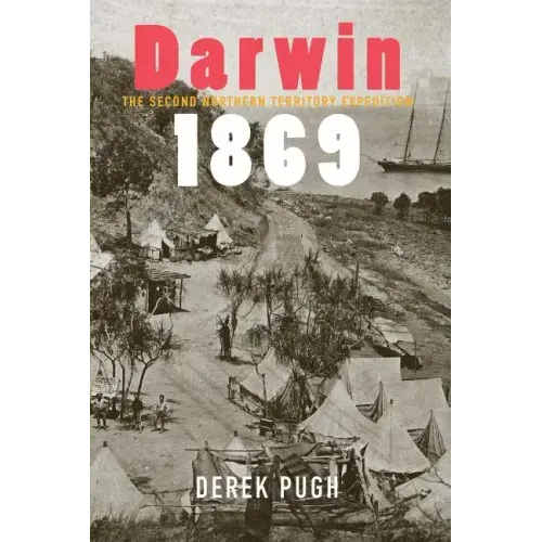 Darwin 1869: The Second Northern Territory Expedition