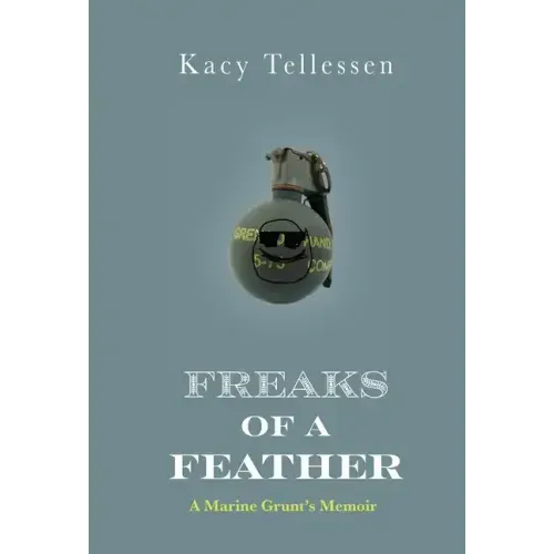 Freaks of Feather: A Marine Grunt's Memoir