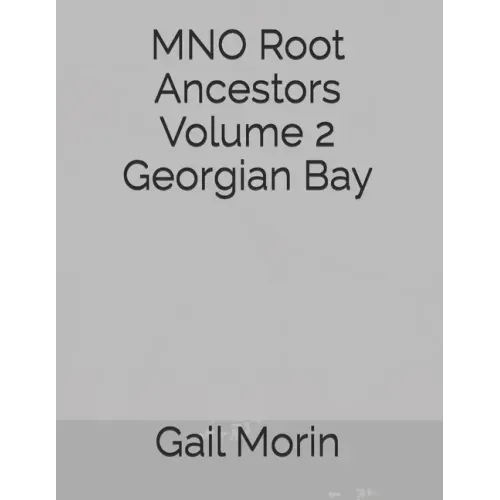 MNO Root Ancestors Volume 2 Georgian Bay