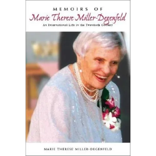 Memoirs of Marie Therese Miller-Degenfeld: An International Life in the Twentieth Century
