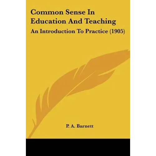 Common Sense In Education And Teaching: An Introduction To Practice (1905)