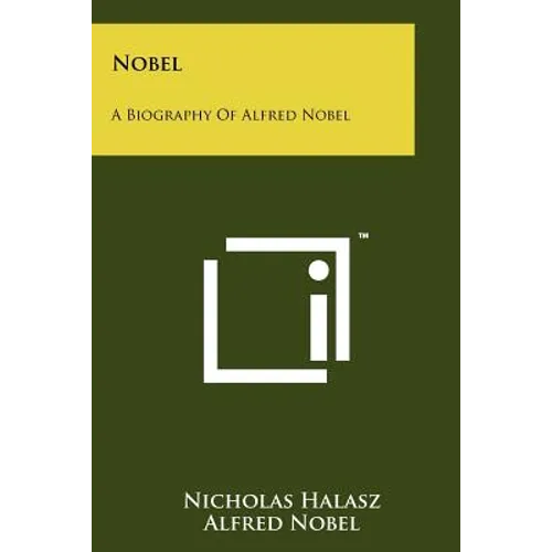 Nobel: A Biography Of Alfred Nobel