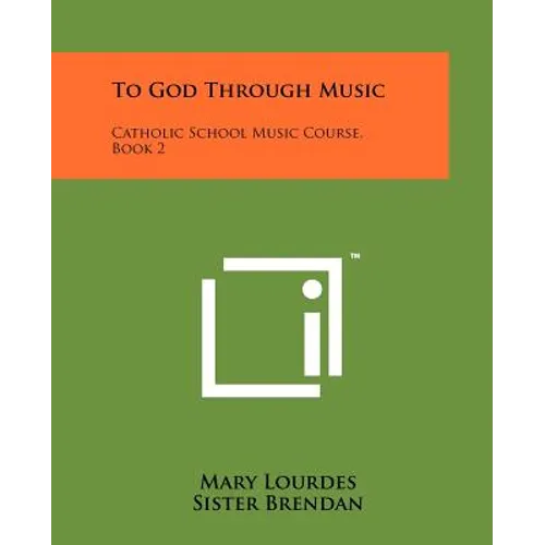 To God Through Music: Catholic School Music Course, Book 2