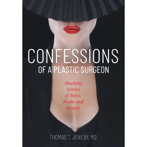 Confessions of a Plastic Surgeon