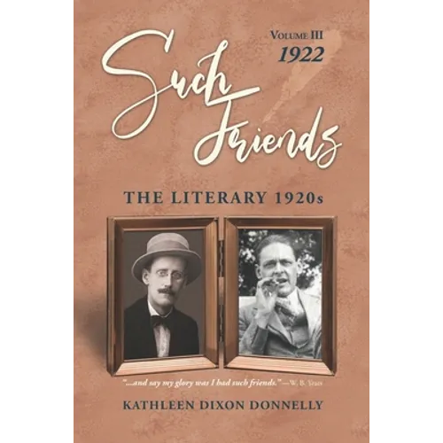 "Such Friends": The Literary 1920s, Vol. III-1922