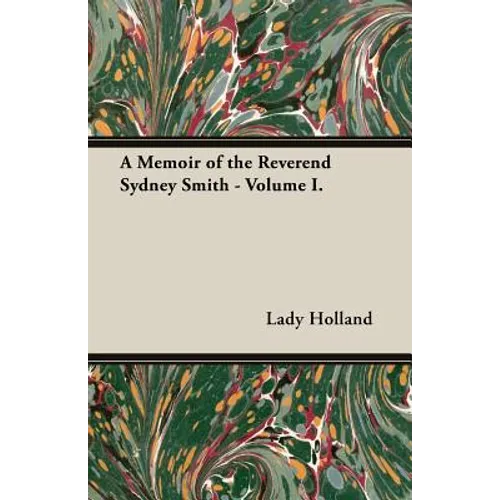 A Memoir of the Reverend Sydney Smith - Volume I.