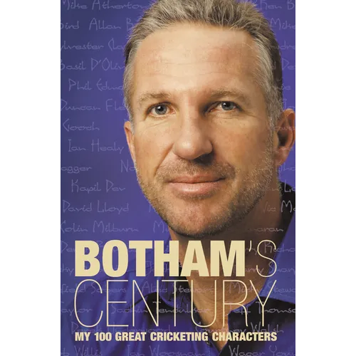 Botham's Century: My 100 great cricketing characters