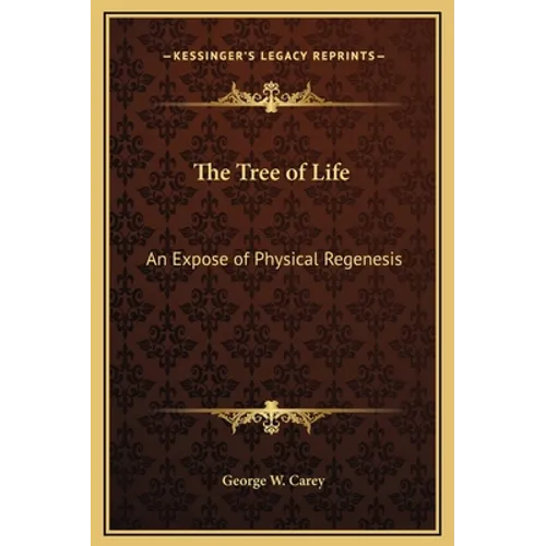 The Tree of Life: An Expose of Physical Regenesis - Hardcover