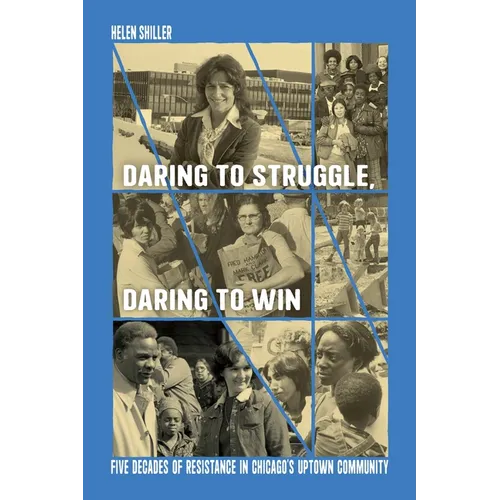 Daring to Struggle, Daring to Win: Five Decades of Resistance in Chicago's Uptown Community