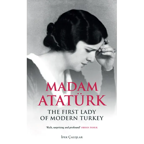 Madam Atatürk: The First Lady of Modern Turkey