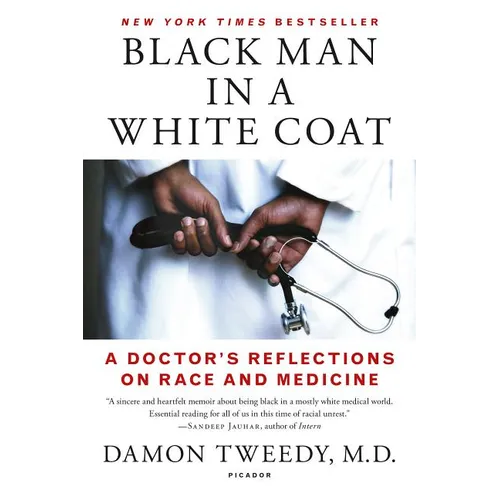 Black Man in a White Coat: A Doctor's Reflections on Race and Medicine