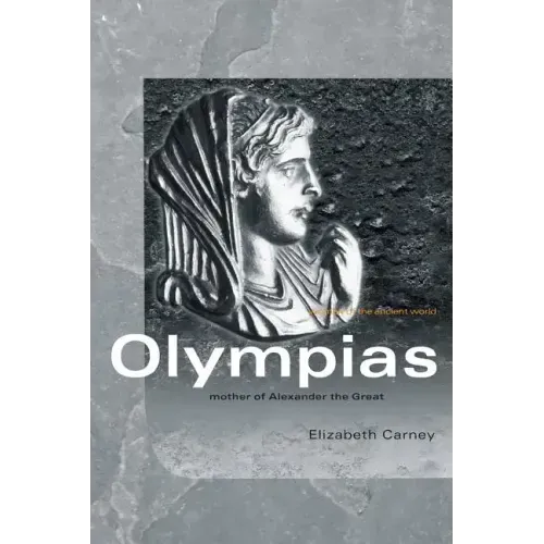 Olympias: Mother of Alexander the Great