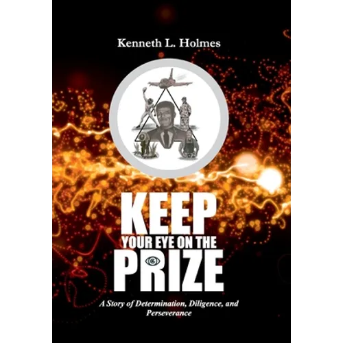 Keep Your Eye on the Prize: A Story of Determination, Diligence, and Perseverance