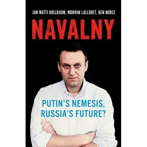 Navalny: Putin's Nemesis, Russia's Future?