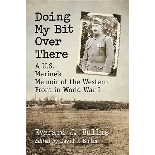 Doing My Bit Over There: A U.S. Marine's Memoir of the Western Front in World War I