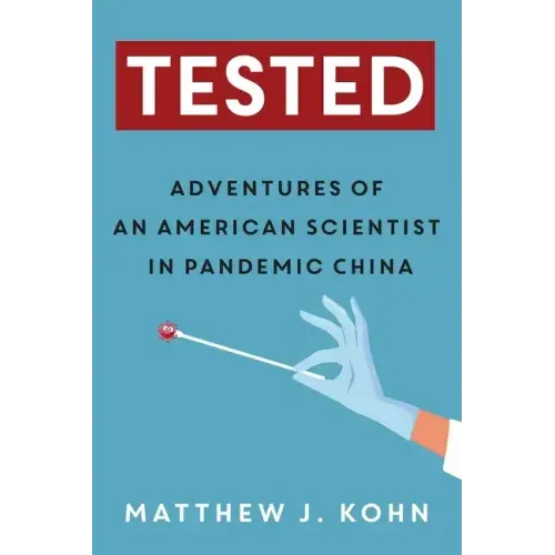 Tested: Adventures of an American Scientist in Pandemic China