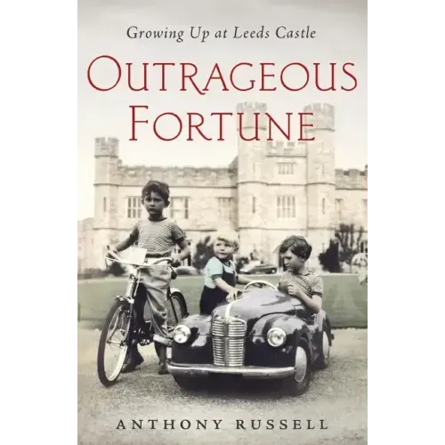 Outrageous Fortune: Growing Up at Leeds Castle