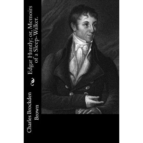 Edgar Huntly; or, Memoirs of a Sleep-Walker.