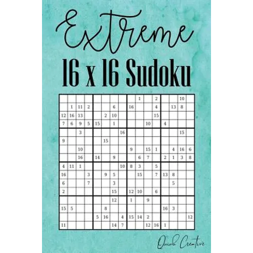 Extreme 16 x 16 Sudoku: Hard 16 x 16 Sudoku featuring 55 HARD Sudoku Puzzles and Answers Teal Cover