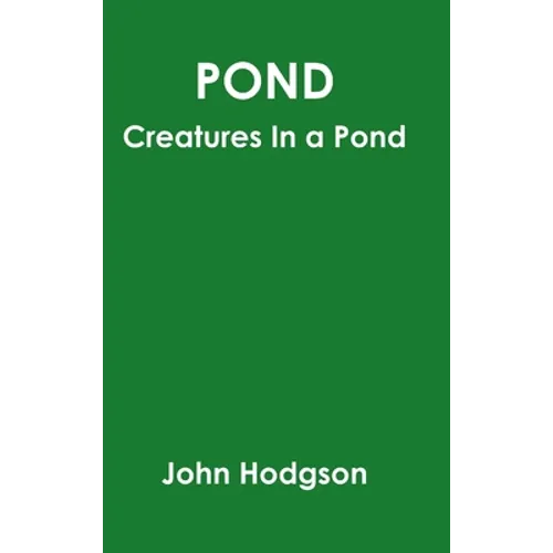 Pond: Creatures In A Pond - Hardcover