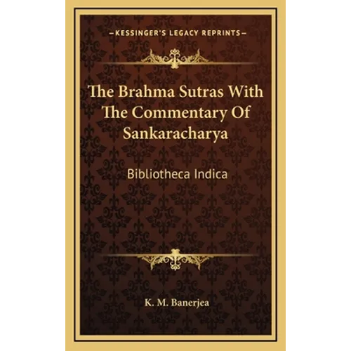 The Brahma Sutras With The Commentary Of Sankaracharya: Bibliotheca Indica
