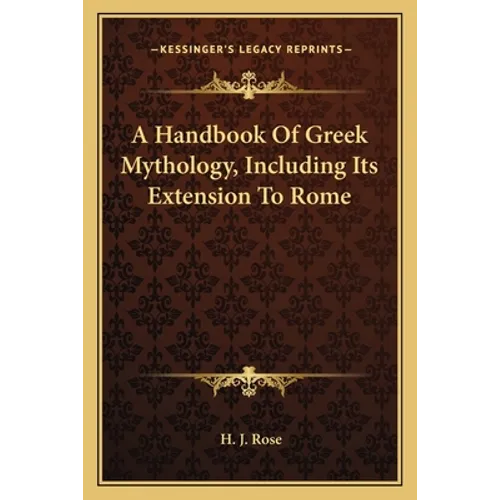 A Handbook Of Greek Mythology, Including Its Extension To Rome