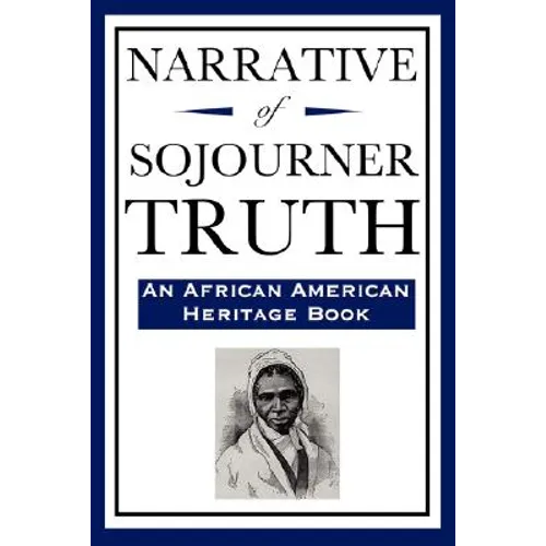 Narrative of Sojourner Truth (An African American Heritage Book): An Autobiographical Account of Enslavement and Freedom