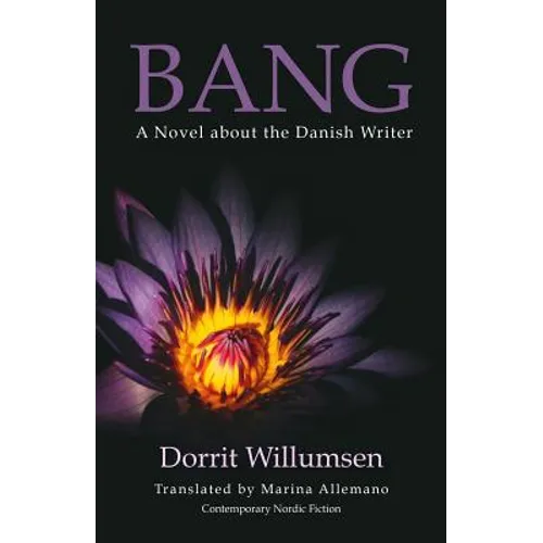Bang: A Novel about the Danish Writer