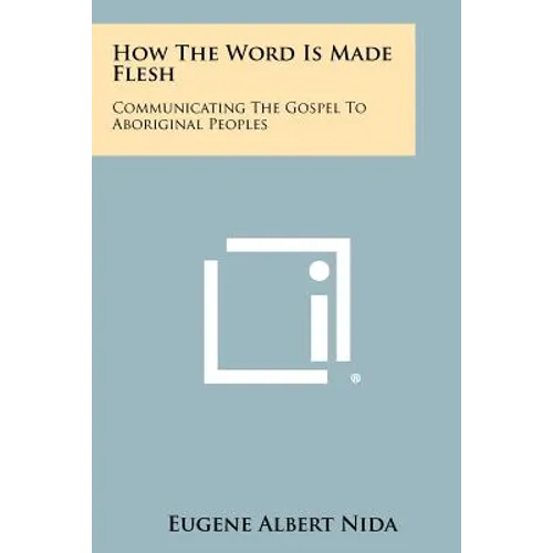 How The Word Is Made Flesh: Communicating The Gospel To Aboriginal Peoples