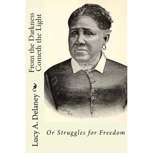 From the Darkness Cometh the Light: or Struggles for Freedom