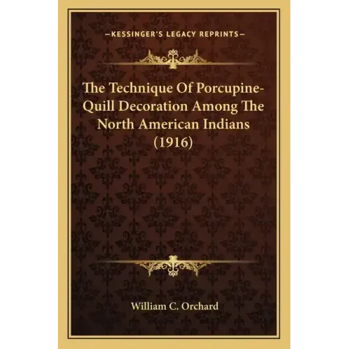 The Technique Of Porcupine-Quill Decoration Among The North American Indians (1916)