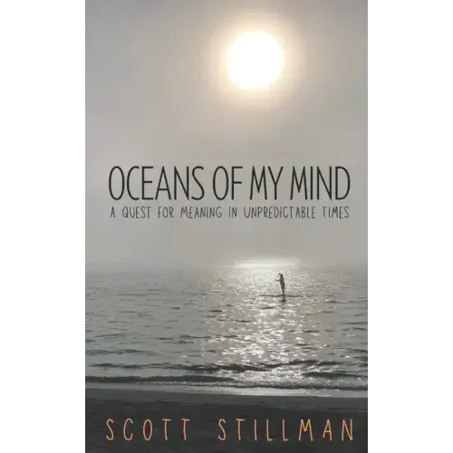 Oceans Of My Mind: A Quest For Meaning In Unpredictable Times
