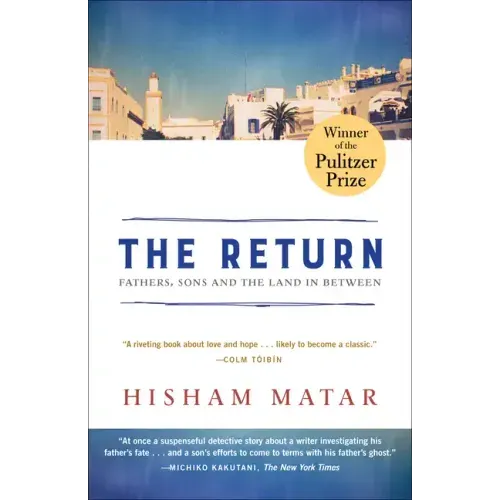 The Return (Pulitzer Prize Winner): Fathers, Sons and the Land in Between