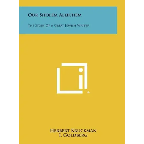 Our Sholem Aleichem: The Story Of A Great Jewish Writer