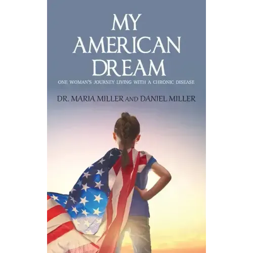 My American Dream: One Woman's Journey Living with a Chronic Disease