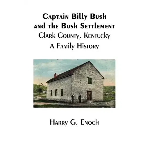 Captain Billy Bush and the Bush Settlement, Clark County, Kentucky, A Family History