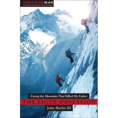 Eiger Obsession: Facing the Mountain That Killed My Father