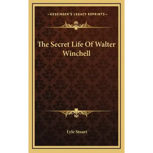 The Secret Life Of Walter Winchell