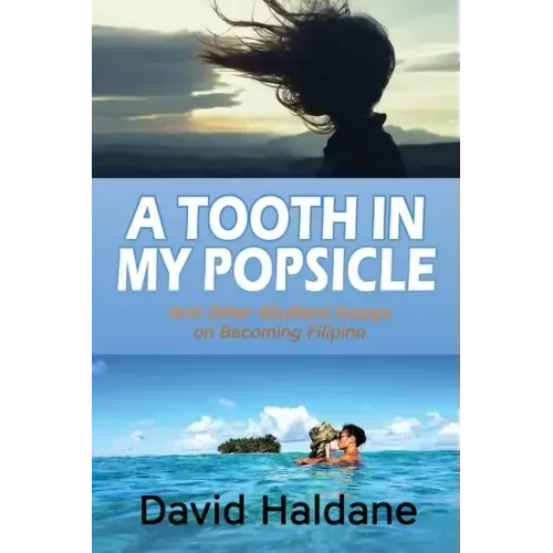 A Tooth in My Popsicle: And Other Ebullient Essays on Becoming Filipino