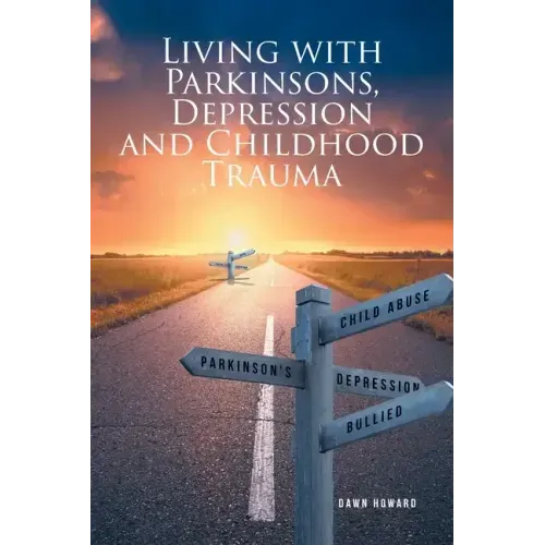 Living with Parkinsons, Depression and Childhood Trauma