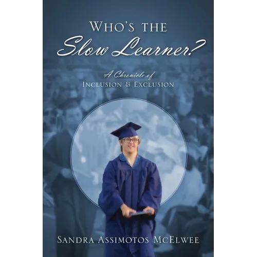 Who's the Slow Learner? A Chronicle of Inclusion and Exclusion - Paperback